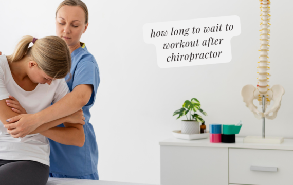 how long to wait to workout after chiropractor