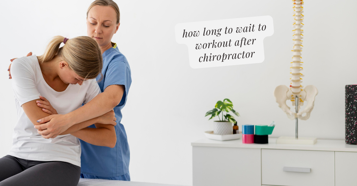 how long to wait to workout after chiropractor